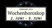 Dein Wochenhoroskop für die Woche vom 2. bis zum 9. Juni 2024