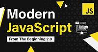 JavaScript Course | Modern JavaScript From The Beginning 2.0
