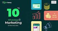 Ultimate Guide to WhatsApp Marketing: Top 10 Strategies