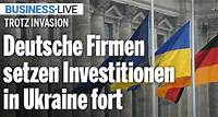 Trotz Invasion Deutsche Firmen setzen Investitionen in Ukraine fort