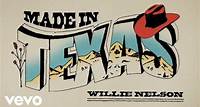 Willie Nelson – Made In Texas (Official Lyric Video)