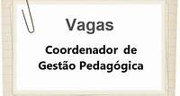 Vagas de Coordenador de Gestão Pedagógica (CGP)