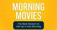 Morning Movies