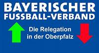 Relegation in der Oberpfalz Relegation in der Oberpfalz - ständig aktualisierte Liste mit Ansetzungen und Spielorten