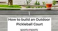 How to Build an Outdoor Pickleball Court: A Definitive Guide