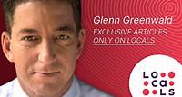 Glenn Greenwald Will Publish Articles Exclusively on Locals - Rumble