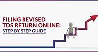 Filing Revised TDS Return Online: Step-by-Step Guide