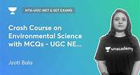 NTA-UGC-NET & SET Exams - Crash Course on Environmental Science with MCQs - UGC NET, 2023 by Unacademy