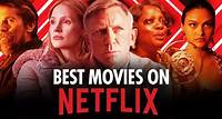 The 50 Best Movies on Netflix Right Now