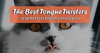 100 Tongue Twisters to Perfect Pronunciation in English