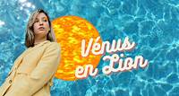 Vénus arrive en Lion le 12 juillet : voici ce qu’il faut retenir pour votre signe astrologique