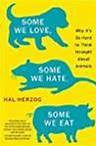 Some We Love, Some We Hate, Some We Eat by Hal Herzog
