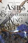 The Ashes and the Star-Cursed King by Carissa Broadbent | Waterstones