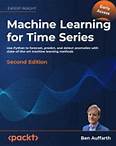 Machine Learning for Time-Series with Python, Second Edition: Use Python to forecast, predict, and detect anomalies with state-of-the-art machine learning methods | Machine Learning for Time Series - Second Edition