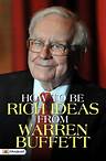 How To Be Rich Ideas From Warren Buffett (Warren Buffett Investment Strategy Book) - Warren Buffett's Wealth-Building Ideas Unveiled: Insights on How to Be Rich