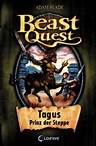 Beast Quest 4 - Tagus, Prinz der Steppe