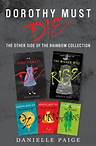 Dorothy Must Die: The Other Side of the Rainbow Collection: No Place Like Oz / Dorothy Must Die / The Witch Must Burn / The Wizard Returns / The Wicked Will Rise
