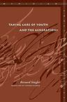 Taking Care of Youth and the Generations - Bernard Stiegler, translated by Stephen Barker