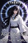Archmage from Another World: Gaining Administrator Access [LitRPG Isekai]