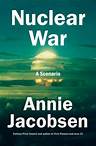 Nuclear War by Annie Jacobsen: 9780593476093 | PenguinRandomHouse.com: Books