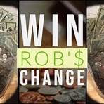 Win Rob’$ Change! Win Rob’s Change