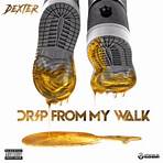 “Drip from My Walk,”
