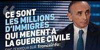 Eric Zemmour sur France Info : Ce sont les millions d’immigrés qui mènent à la guerre civile.