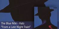 The Blue Nile - From a Late Night Train (Official Audio)