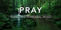 PRAY: Piano Instrumental Music for Prayer & Meditation