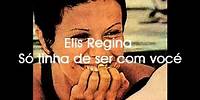 Elis Regina Só tinha de ser com você 2011