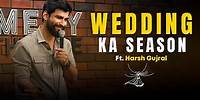 Wedding Ka Season - Stand up Comedy By Harsh Gujral