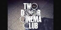 Two Door Cinema Club - You're Not Stubborn