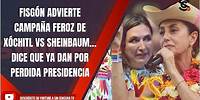 #LoMejorDeSinCensura FISGÓN ADVIERTE CAMPAÑA FEROZ DE XÓCHITL VS SHEINBAUM… DICE QUE YA DAN POR...