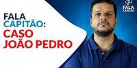 CASO JOÃO PEDRO | FALA CAPITAO | RODRIGO PIMENTEL
