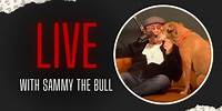 🔴 LIVE 🔴 Stories from #SammyTheBull | EP. 72