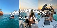 Turks and Caicos 2021 vlog