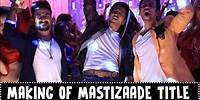 Making of Mastizaade Title Song | Vir Das, Tusshar Kapoor and Riteish Deshmukh