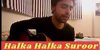 Farhan Saeed singing Halka Halka Suroor | Unplugged | Farhan Saeed