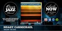 Hoagy Carmichael - Walkin' the Dog