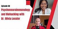 Insights from Psychoneuroimmunology and Biohacking with Dr Olivia Lessler