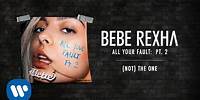 Bebe Rexha - (Not) The One [Audio]