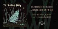 THE HANDSOME FAMILY - Underneath The Falls