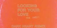 Looking For Your Love [Dark Heart Remix]