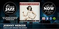Johnny Mercer - Love Is Just Around the Corner