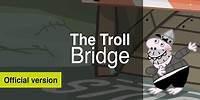 The Big Knights Official: The Troll Bridge
