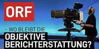 ORF – wo bleibt die objektive Berichterstattung in Zeiten wie diesen? | www.kla.tv/29113