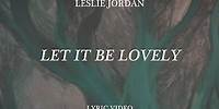 Leslie Jordan - Let It Be Lovely (ft. Jillian Edwards) [Official Lyric Video]