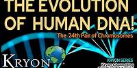THE EVOLUTION OF HUMAN DNA - Kryon Mystery Series