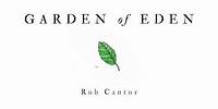 GARDEN OF EDEN - Rob Cantor (AUDIO ONLY)
