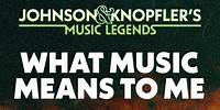 Brian Johnson and Mark Knopfler on What Music Means To Me - Johnson & Knopfler’s Music Legends